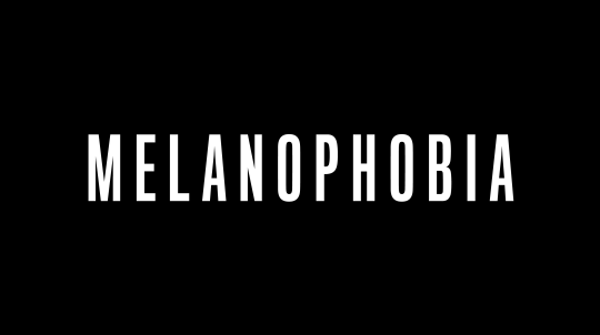 melanophobia